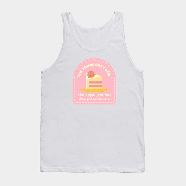 Let Them Eat Cake Tank Top by ehmacarena-art